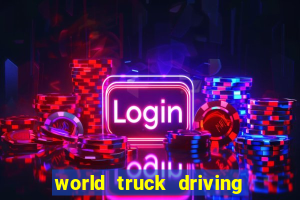 world truck driving simulator dinheiro infinito tudo desbloqueado